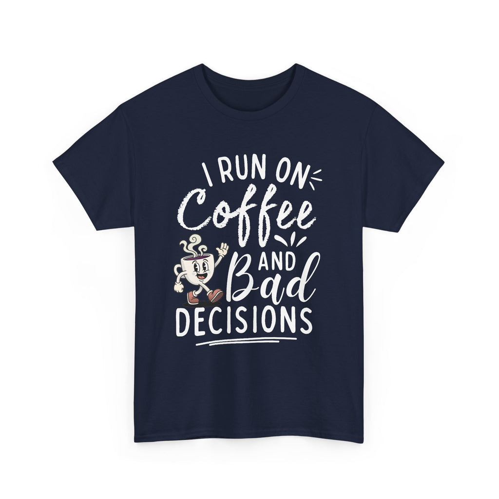 Coffee & Bad Decisions Tee — I Run On Coffee Funny Graphic T‑Shirt
