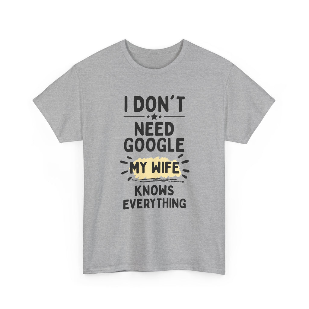 Men's 'I Don't Need Google My Wife Knows Everything' Funny Tee — Father's Day Gift