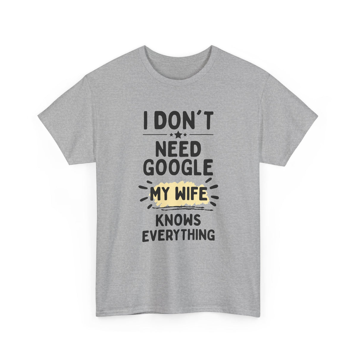Men's 'I Don't Need Google My Wife Knows Everything' Funny Tee — Father's Day Gift