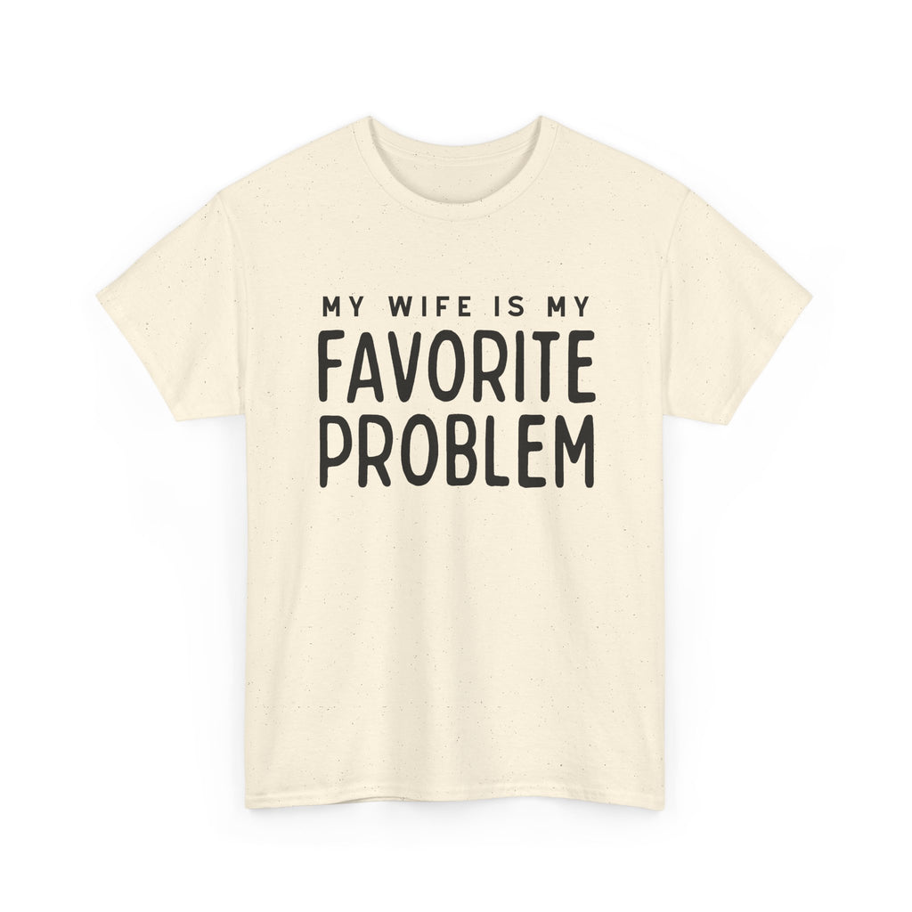 Humorous Tee — "My Wife Is My Favorite Problem" Funny Relationship T-Shirt