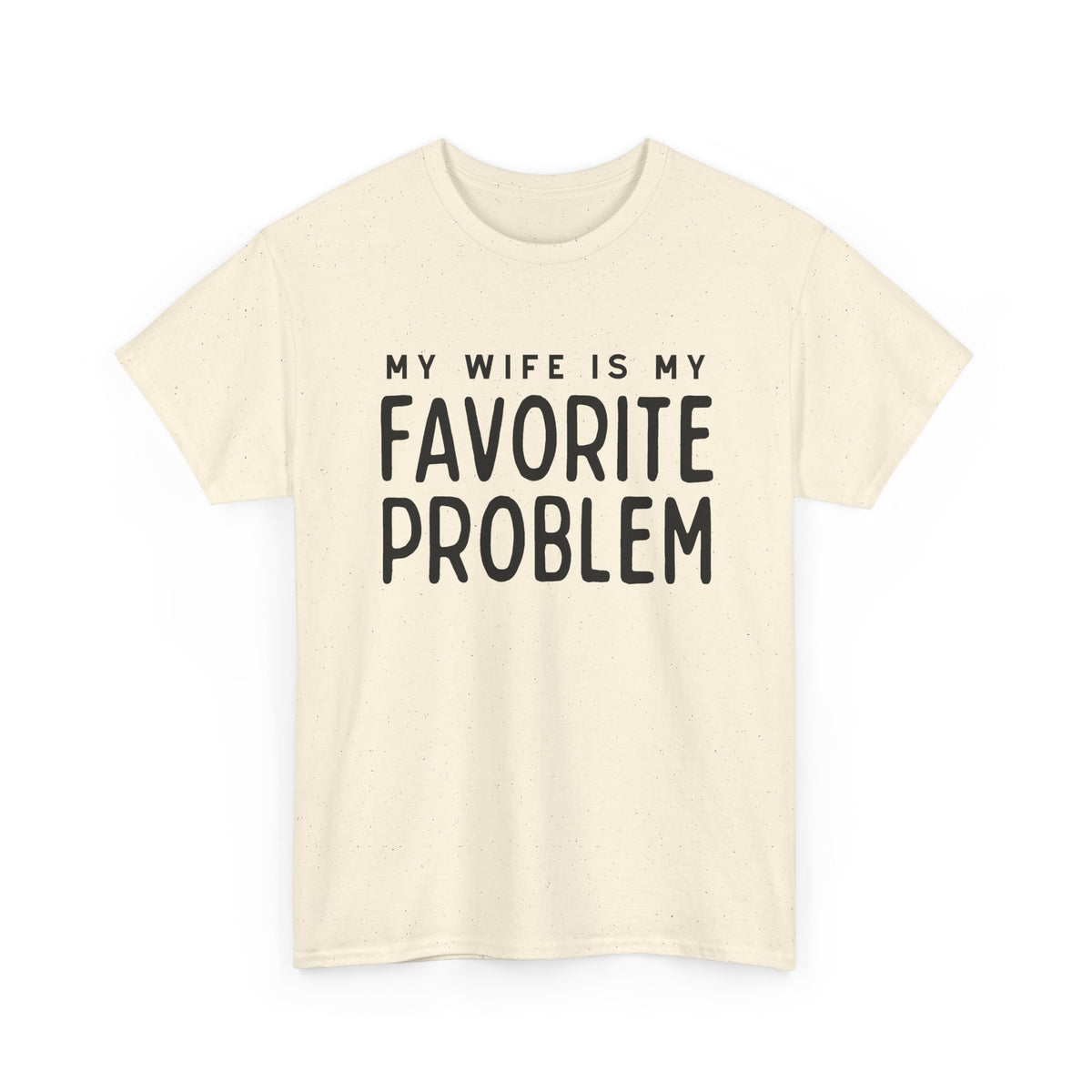 Humorous Tee — "My Wife Is My Favorite Problem" Funny Relationship T-Shirt