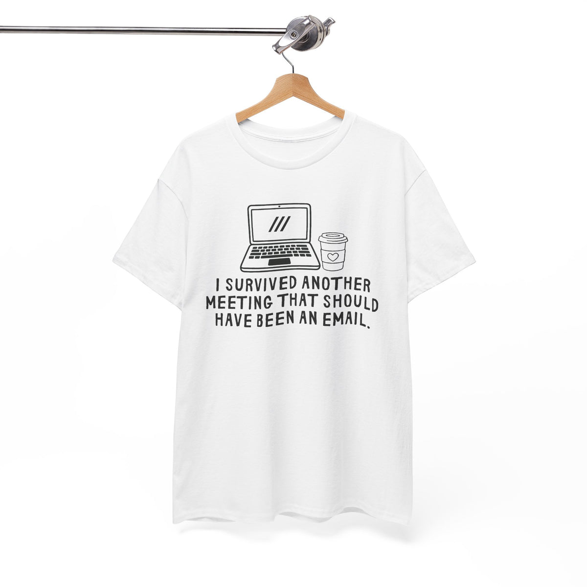 I Survived Another Meeting That Should Have Been An Email T-Shirt