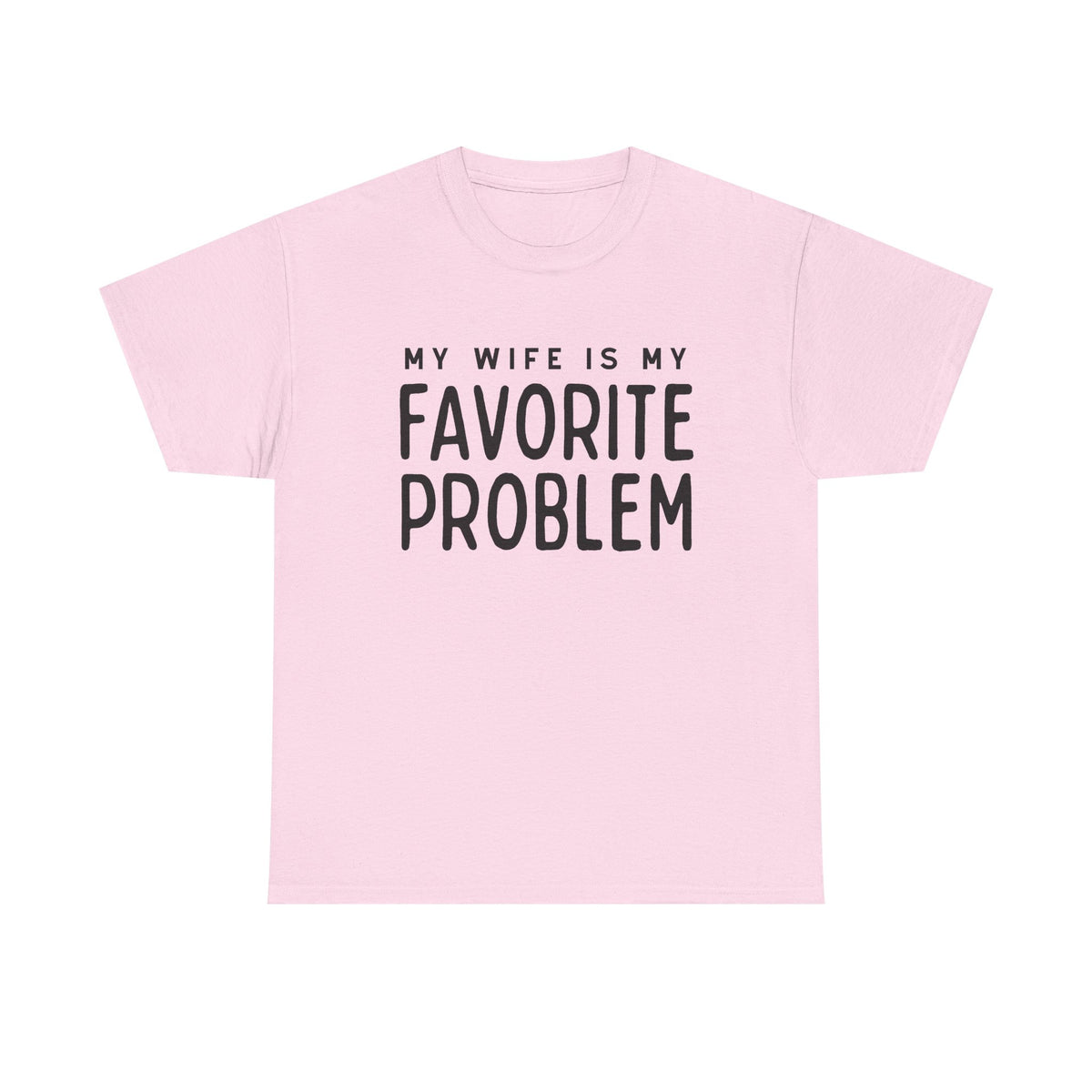 Humorous Tee — "My Wife Is My Favorite Problem" Funny Relationship T-Shirt