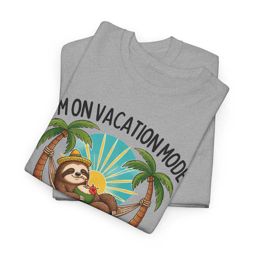 Vacation Mode Sloth T-Shirt — "I'm on Vacation Mode or I Would Be If I Could Be Bothered"