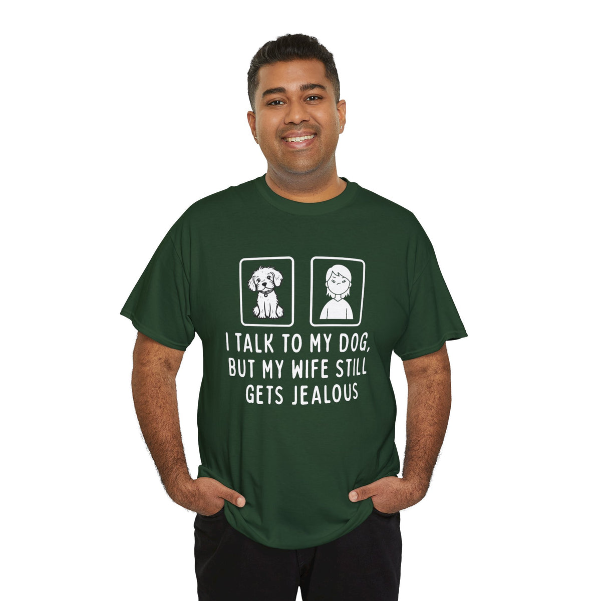 Dog Lover Tee — "I Talk to My Dog, But My Wife Still Gets Jealous"