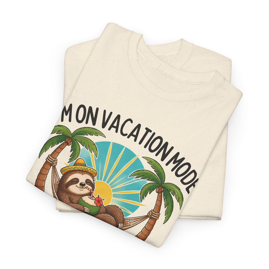 Vacation Mode Sloth T-Shirt — "I'm on Vacation Mode or I Would Be If I Could Be Bothered"