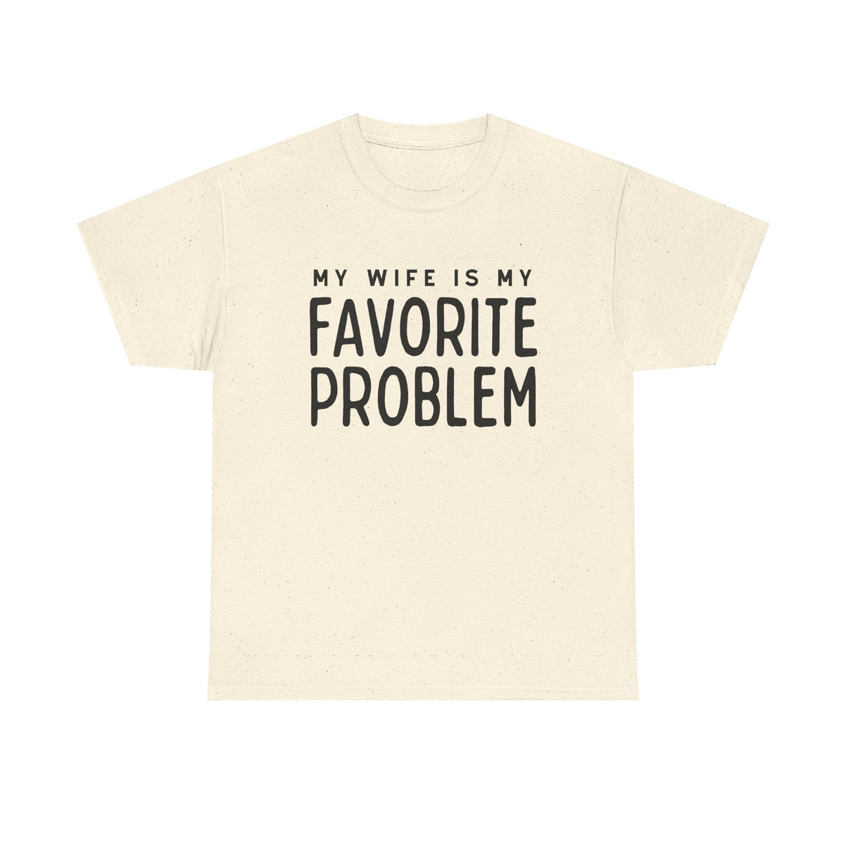 Humorous Tee — "My Wife Is My Favorite Problem" Funny Relationship T-Shirt