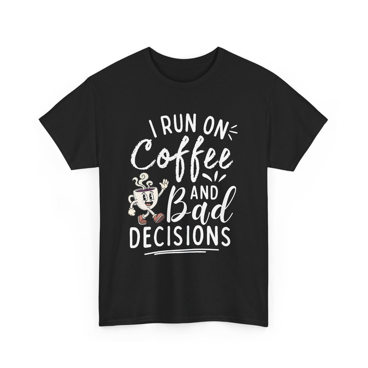 Coffee & Bad Decisions Tee — I Run On Coffee Funny Graphic T‑Shirt
