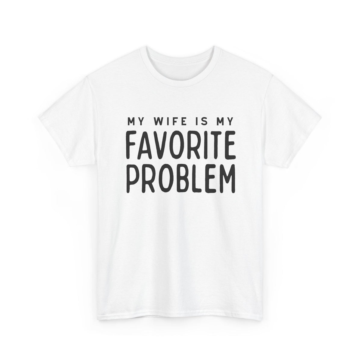 Humorous Tee — "My Wife Is My Favorite Problem" Funny Relationship T-Shirt