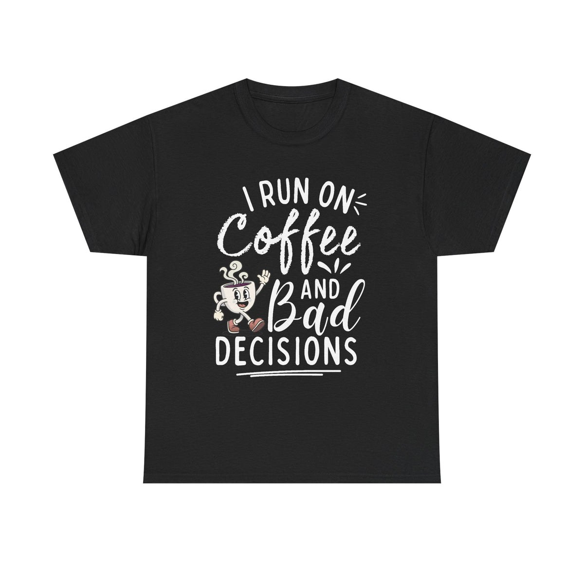 Coffee & Bad Decisions Tee — I Run On Coffee Funny Graphic T‑Shirt