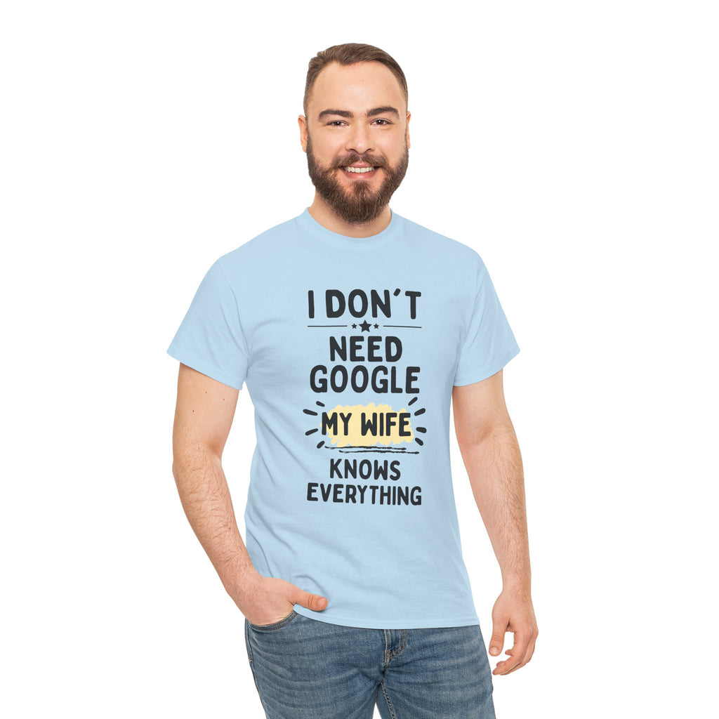 Men's 'I Don't Need Google My Wife Knows Everything' Funny Tee — Father's Day Gift
