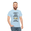 Men's 'I Don't Need Google My Wife Knows Everything' Funny Tee — Father's Day Gift