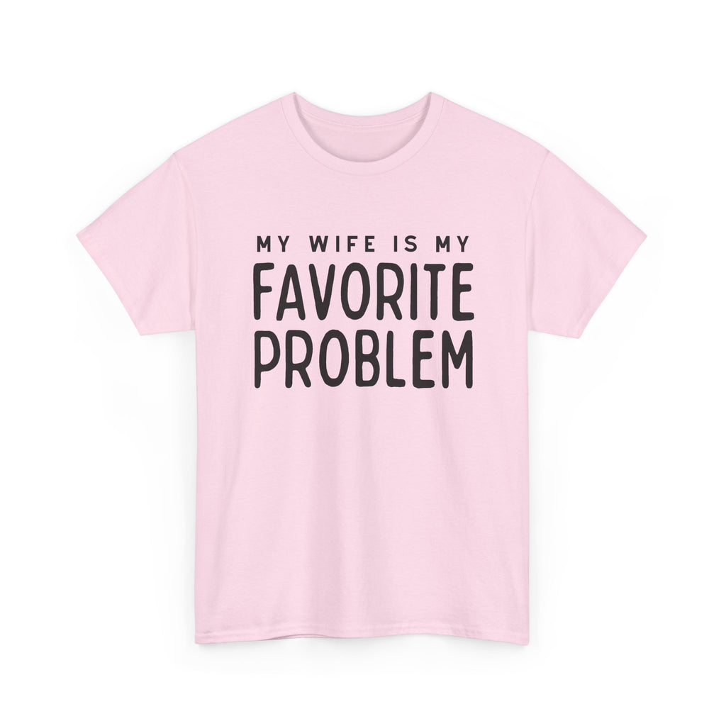 Humorous Tee — "My Wife Is My Favorite Problem" Funny Relationship T-Shirt