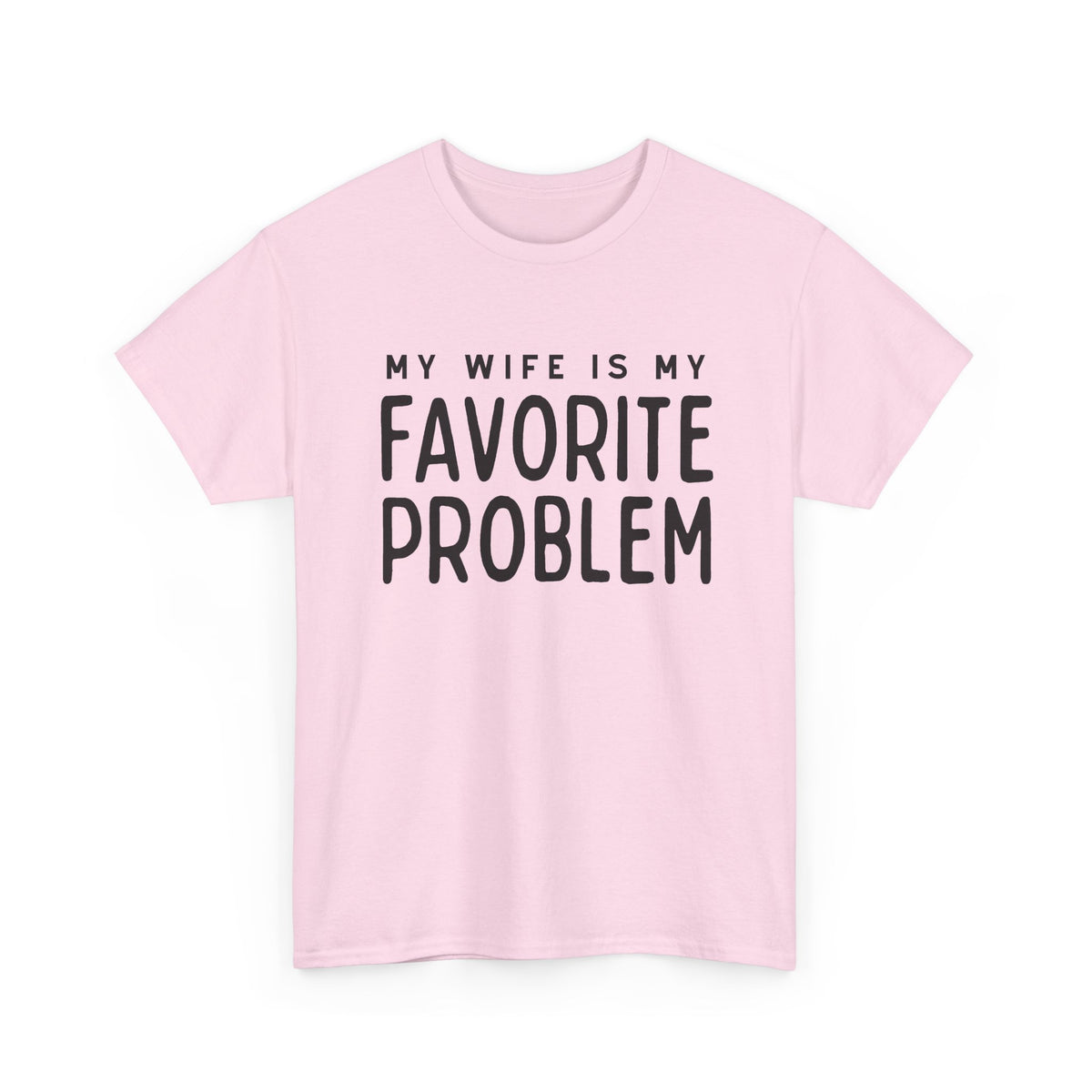 Humorous Tee — "My Wife Is My Favorite Problem" Funny Relationship T-Shirt