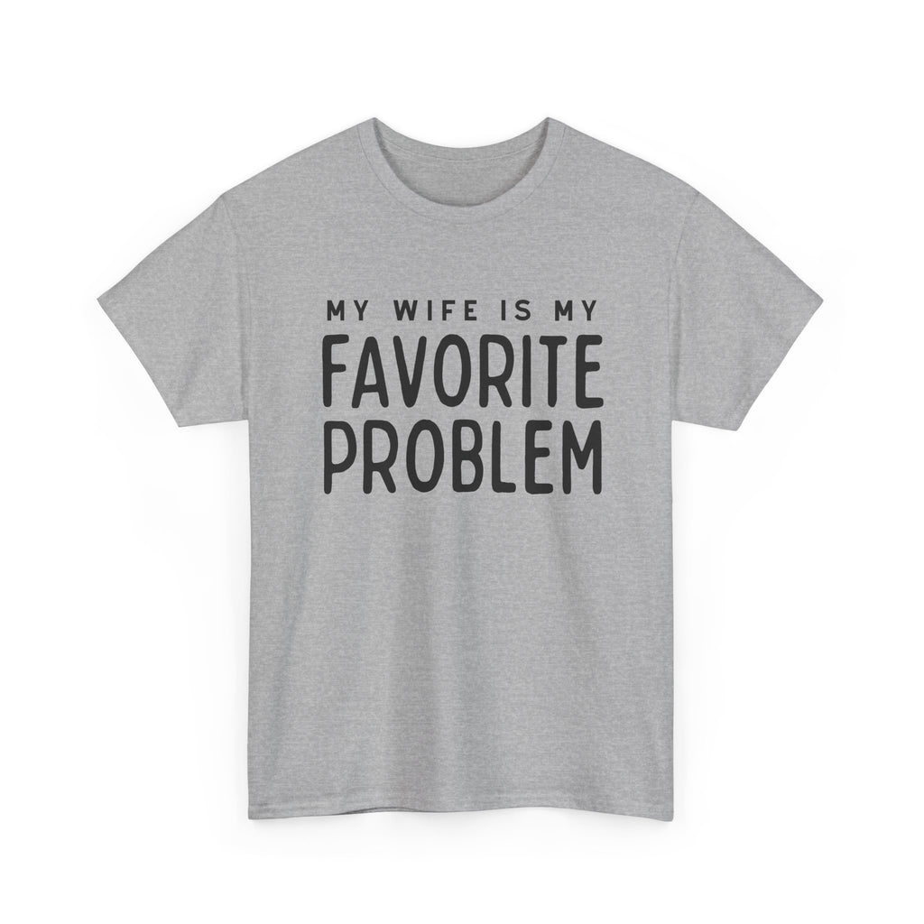 Humorous Tee — "My Wife Is My Favorite Problem" Funny Relationship T-Shirt
