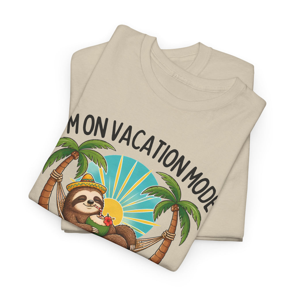 Vacation Mode Sloth T-Shirt — "I'm on Vacation Mode or I Would Be If I Could Be Bothered"