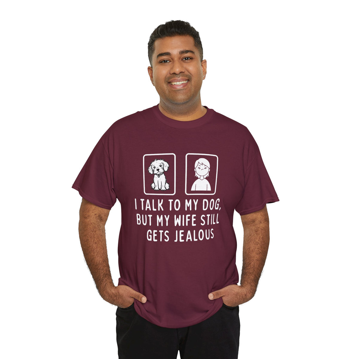 Dog Lover Tee — "I Talk to My Dog, But My Wife Still Gets Jealous"