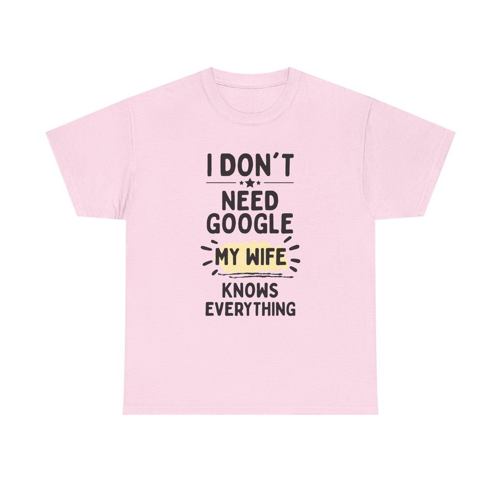 Men's 'I Don't Need Google My Wife Knows Everything' Funny Tee — Father's Day Gift