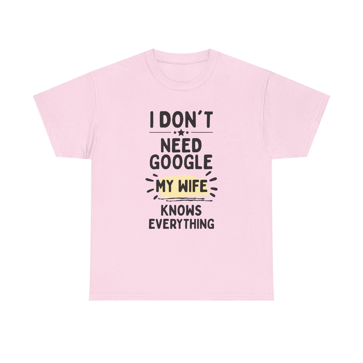 Men's 'I Don't Need Google My Wife Knows Everything' Funny Tee — Father's Day Gift
