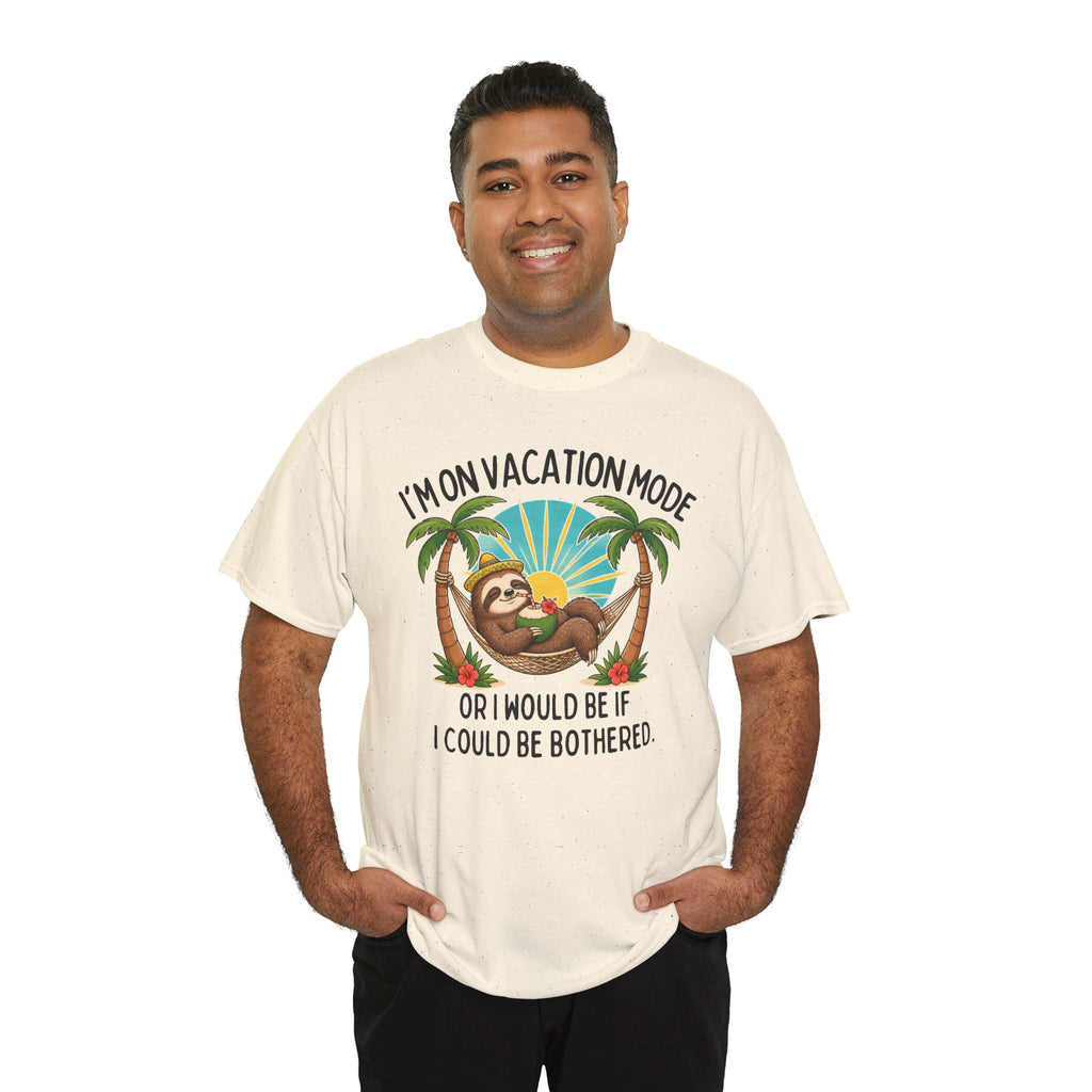 Vacation Mode Sloth T-Shirt — "I'm on Vacation Mode or I Would Be If I Could Be Bothered"
