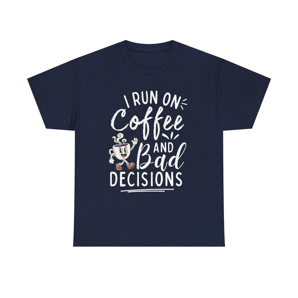 Coffee & Bad Decisions Tee — I Run On Coffee Funny Graphic T‑Shirt