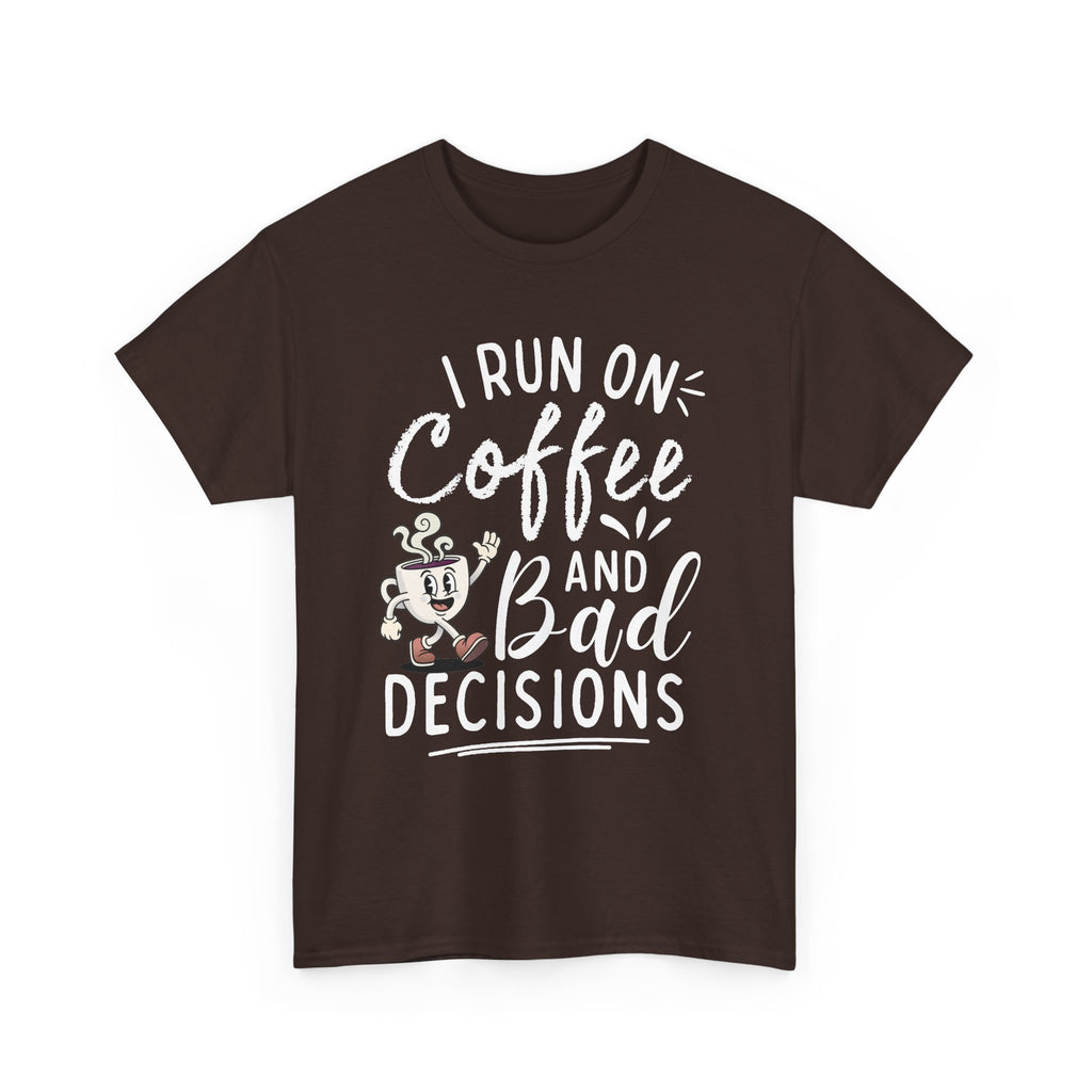 Coffee & Bad Decisions Tee — I Run On Coffee Funny Graphic T‑Shirt