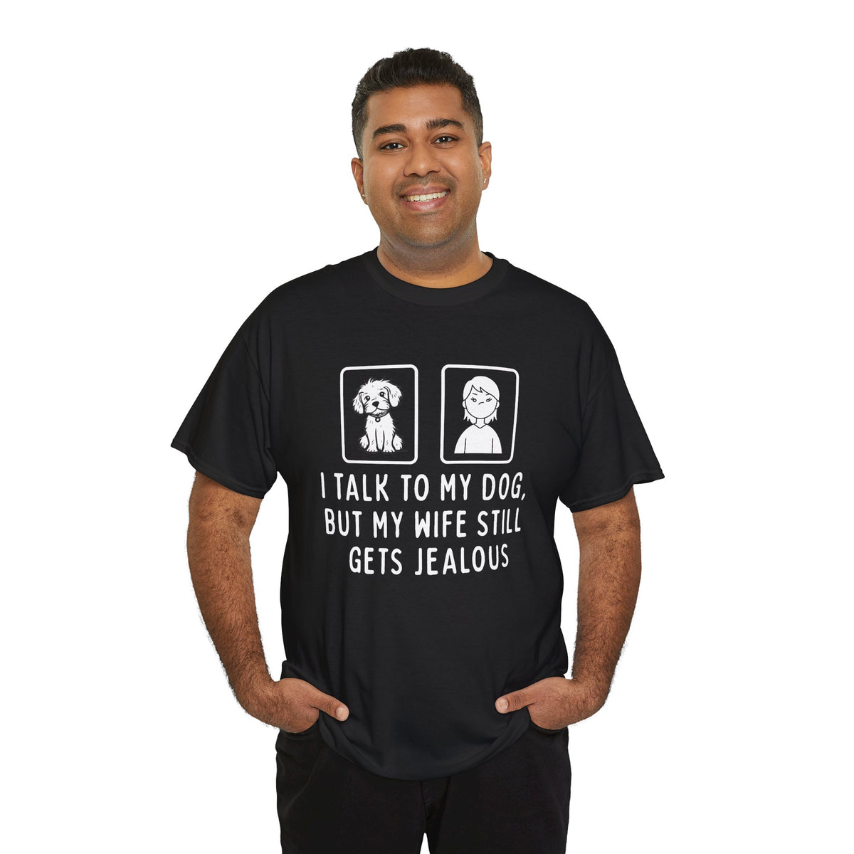 Dog Lover Tee — "I Talk to My Dog, But My Wife Still Gets Jealous"