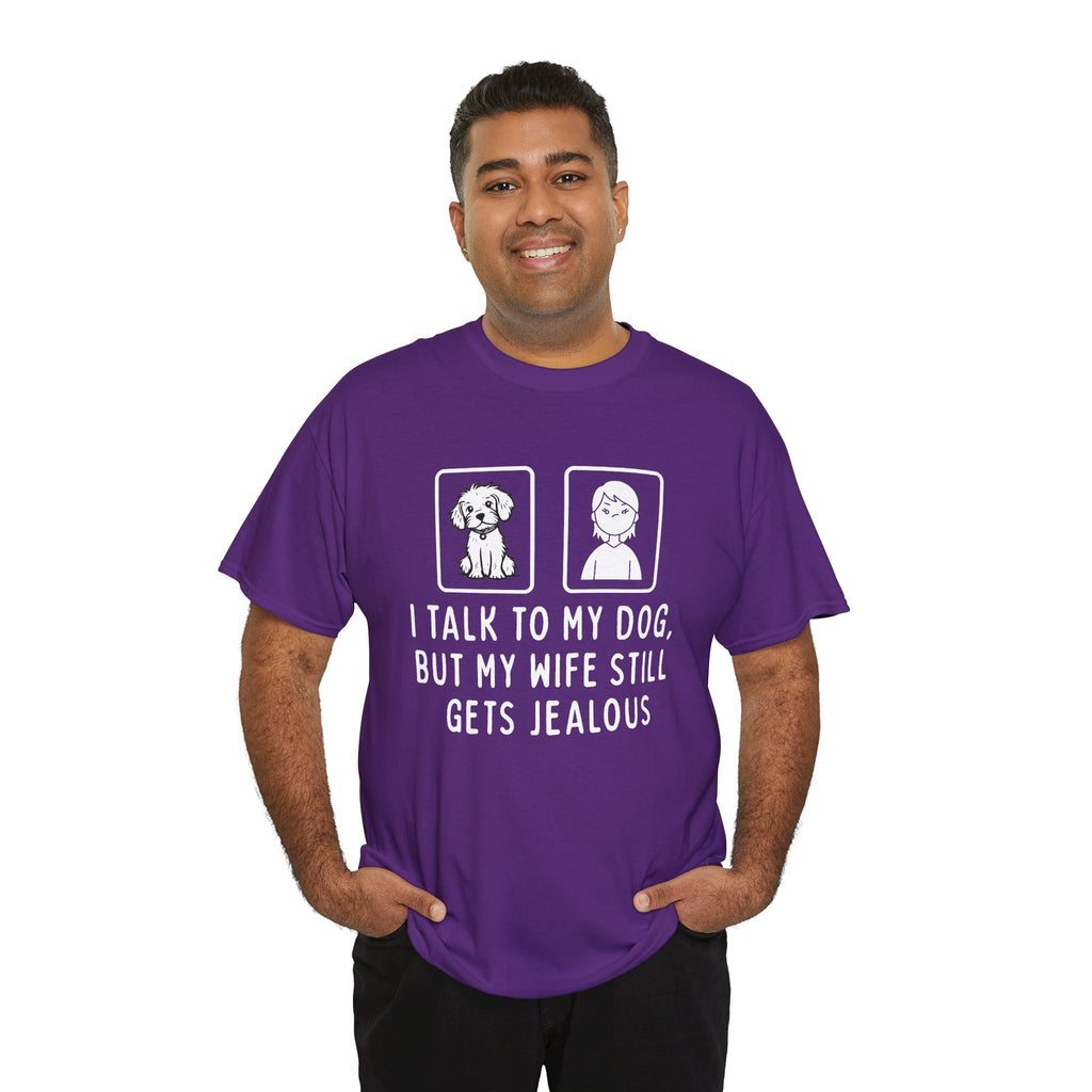 Dog Lover Tee — "I Talk to My Dog, But My Wife Still Gets Jealous"