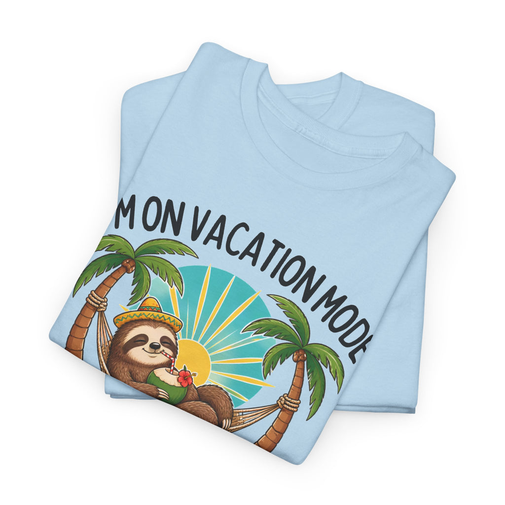 Vacation Mode Sloth T-Shirt — "I'm on Vacation Mode or I Would Be If I Could Be Bothered"