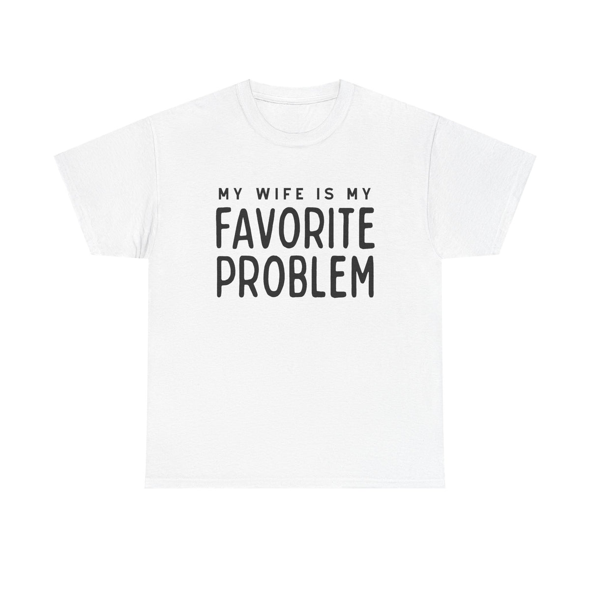 Humorous Tee — "My Wife Is My Favorite Problem" Funny Relationship T-Shirt