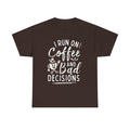 Coffee & Bad Decisions Tee — I Run On Coffee Funny Graphic T‑Shirt
