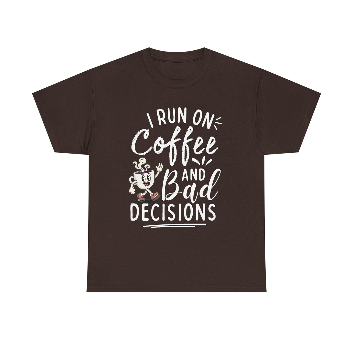 Coffee & Bad Decisions Tee — I Run On Coffee Funny Graphic T‑Shirt
