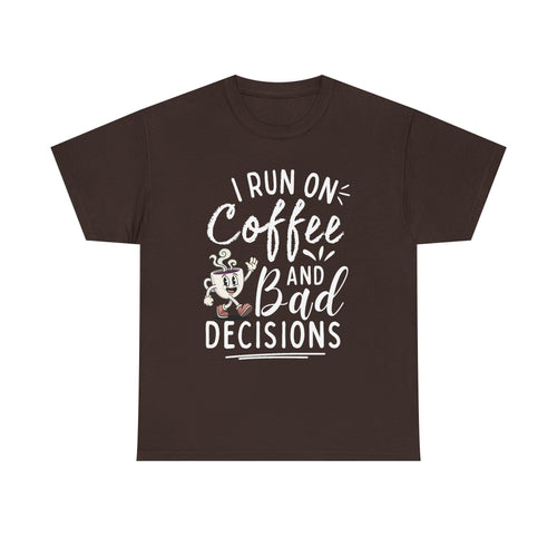 Coffee & Bad Decisions Tee — I Run On Coffee Funny Graphic T‑Shirt