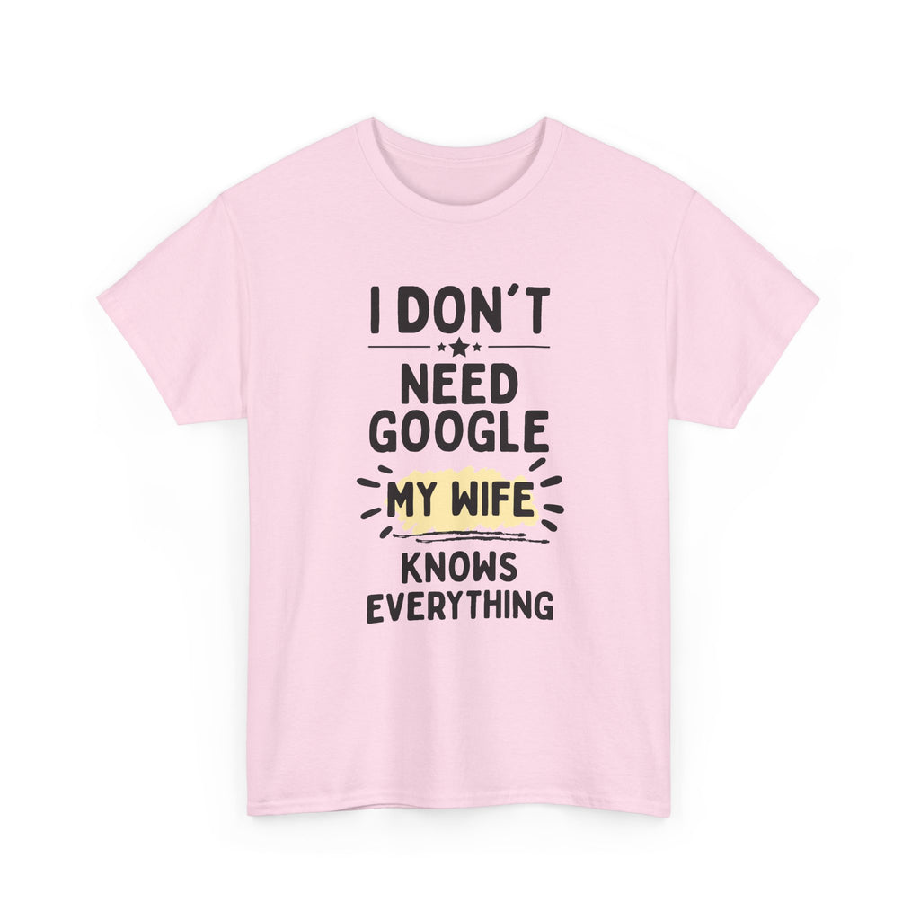 Men's 'I Don't Need Google My Wife Knows Everything' Funny Tee — Father's Day Gift