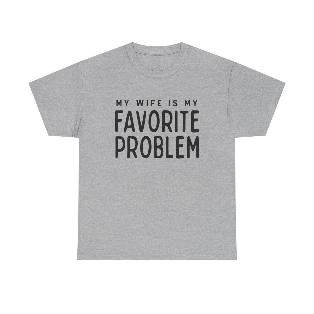Humorous Tee — "My Wife Is My Favorite Problem" Funny Relationship T-Shirt