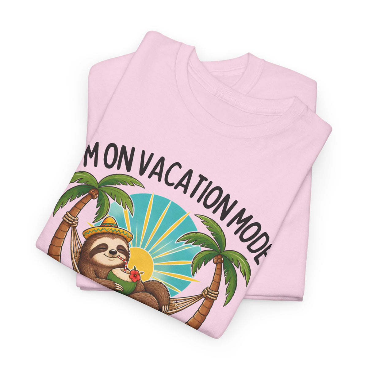 Vacation Mode Sloth T-Shirt — "I'm on Vacation Mode or I Would Be If I Could Be Bothered"