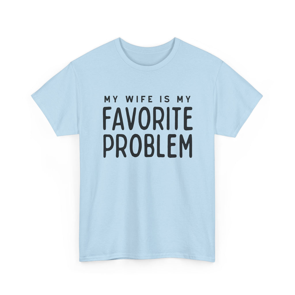 Humorous Tee — "My Wife Is My Favorite Problem" Funny Relationship T-Shirt