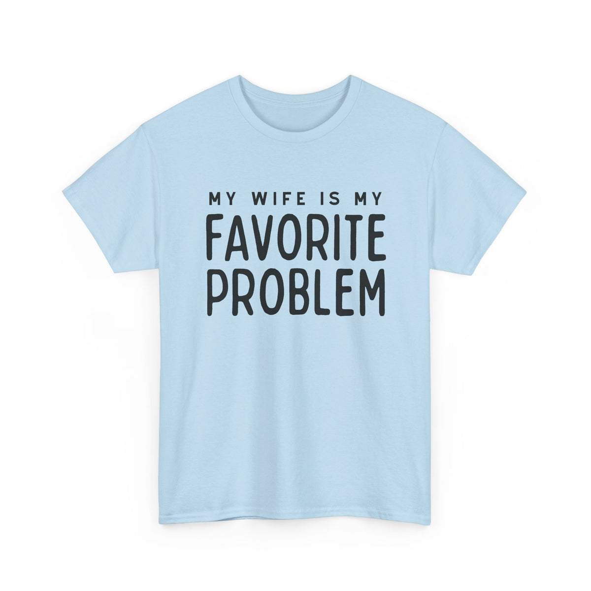 Humorous Tee — "My Wife Is My Favorite Problem" Funny Relationship T-Shirt
