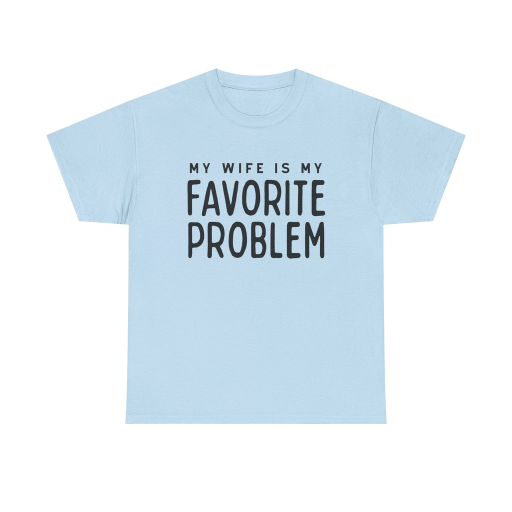 Humorous Tee — "My Wife Is My Favorite Problem" Funny Relationship T-Shirt