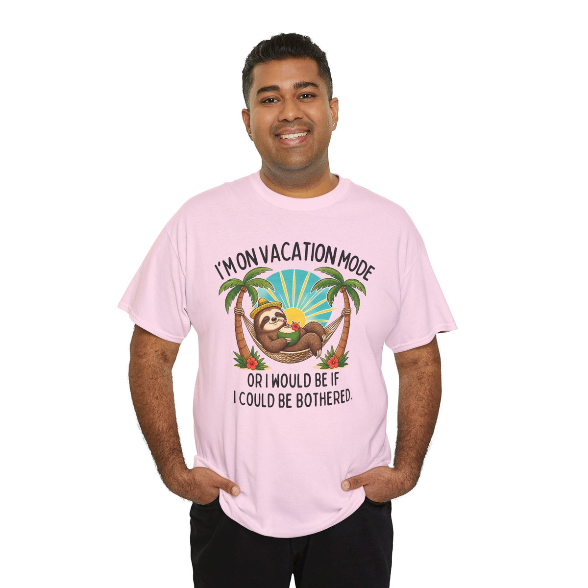 Vacation Mode Sloth T-Shirt — "I'm on Vacation Mode or I Would Be If I Could Be Bothered"
