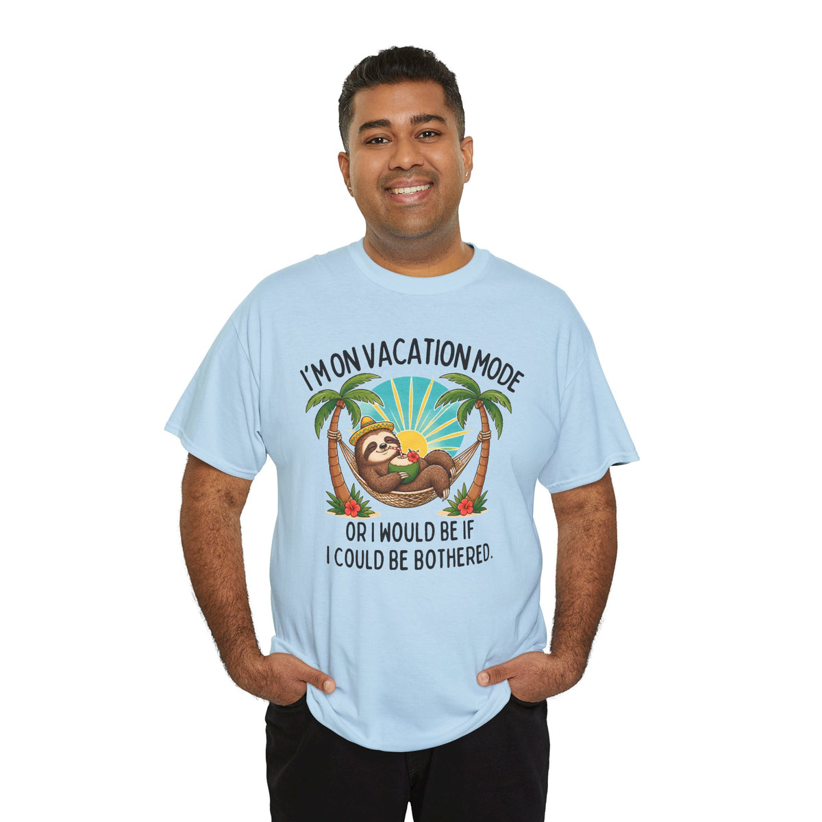 Vacation Mode Sloth T-Shirt — "I'm on Vacation Mode or I Would Be If I Could Be Bothered"