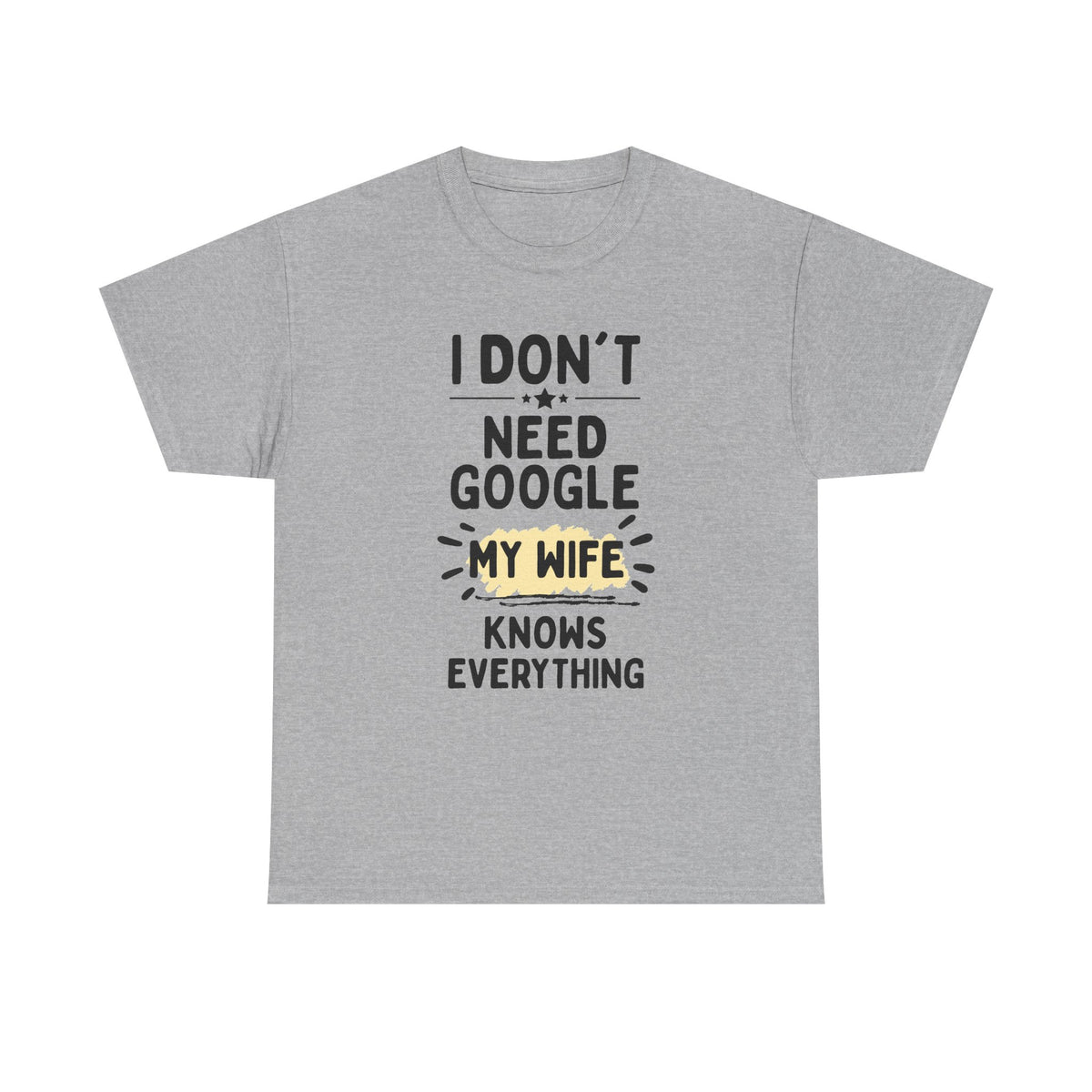 Men's 'I Don't Need Google My Wife Knows Everything' Funny Tee — Father's Day Gift